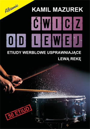 Ćwicz od lewej - etiudy werblowe usprawniające lewą rękę